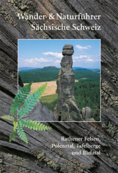 Wanderführer Sächsische Schweiz Rathener Felsen, Polenztal, Tafelberge und Bielatal